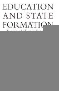 cover of the book Education and State Formation: The Rise of Education Systems in England, France and the USA