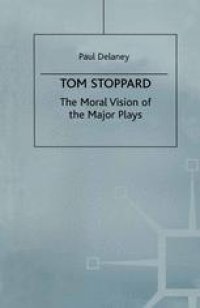 cover of the book Tom Stoppard: The Moral Vision of the Major Plays