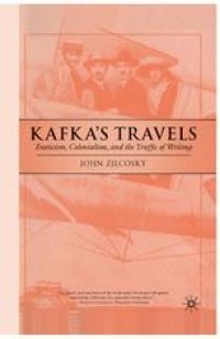 cover of the book Kafka’s Travels: Exoticism, Colonialism, and the Traffic of Writing