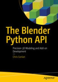 cover of the book The Blender Python API: Precision 3D Modeling and Add-on Development