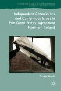 cover of the book Independent Commissions and Contentious Issues in Post-Good Friday Agreement Northern Ireland