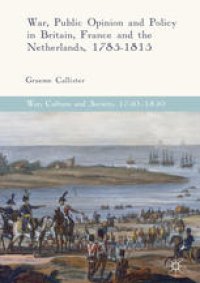 cover of the book War, Public Opinion and Policy in Britain, France and the Netherlands, 1785-1815