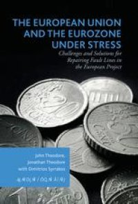 cover of the book The European Union and the Eurozone under Stress : Challenges and Solutions for Repairing Fault Lines in the European Project