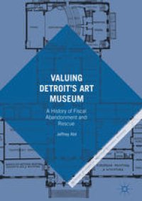 cover of the book Valuing Detroit’s Art Museum: A History of Fiscal Abandonment and Rescue