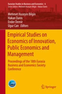 cover of the book Empirical Studies on Economics of Innovation, Public Economics and Management : Proceedings of the 18th Eurasia Business and Economics Society Conference