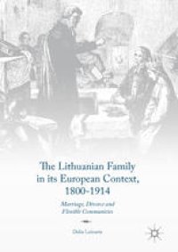 cover of the book The Lithuanian Family in its European Context, 1800-1914: Marriage, Divorce and Flexible Communities