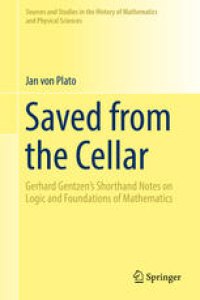 cover of the book Saved from the Cellar: Gerhard Gentzen’s Shorthand Notes on Logic and Foundations of Mathematics