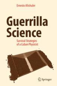 cover of the book Guerrilla Science: Survival Strategies of a Cuban Physicist