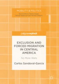 cover of the book Exclusion and Forced Migration in Central America: No More Walls