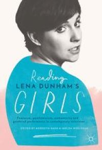 cover of the book Reading Lena Dunham’s Girls: Feminism, postfeminism, authenticity and gendered performance in contemporary television