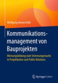 cover of the book Kommunikationsmanagement von Bauprojekten: Meinungsbildung statt Stimmungsmache in Projektkultur und Public Relations