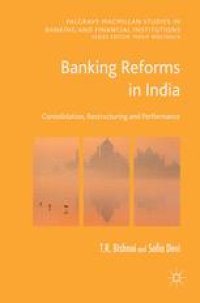 cover of the book Banking Reforms in India: Consolidation, Restructuring and Performance