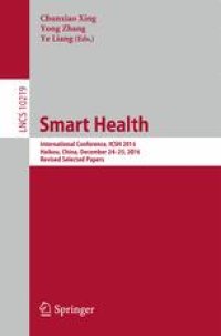 cover of the book Smart Health: International Conference, ICSH 2016, Haikou, China, December 24-25, 2016, Revised Selected Papers