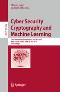 cover of the book Cyber Security Cryptography and Machine Learning: First International Conference, CSCML 2017, Beer-Sheva, Israel, June 29-30, 2017, Proceedings