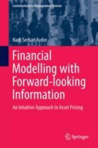 cover of the book Financial Modelling with Forward-looking Information: An Intuitive Approach to Asset Pricing