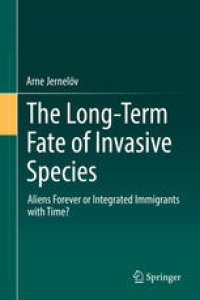 cover of the book The Long-Term Fate of Invasive Species: Aliens Forever or Integrated Immigrants with Time?