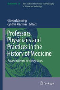 cover of the book Professors, Physicians and Practices in the History of Medicine: Essays in Honor of Nancy Siraisi