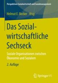 cover of the book Das Sozialwirtschaftliche Sechseck: Soziale Organisationen zwischen Ökonomie und Sozialem