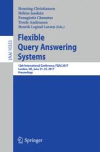 cover of the book Flexible Query Answering Systems: 12th International Conference, FQAS 2017, London, UK, June 21–22, 2017, Proceedings