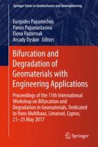 cover of the book Bifurcation and Degradation of Geomaterials with Engineering Applications: Proceedings of the 11th International Workshop on Bifurcation and Degradation in Geomaterials dedicated to Hans Muhlhaus, Limassol, Cyprus, 21-25 May 2017