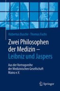 cover of the book Zwei Philosophen der Medizin – Leibniz und Jaspers: Aus der Vortragsreihe der Medizinischen Gesellschaft Mainz e.V.