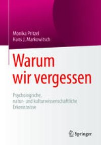 cover of the book Warum wir vergessen: Psychologische, natur- und kulturwissenschaftliche Erkenntnisse