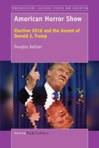 cover of the book American Horror Show: Election 2016 and the Ascent of Donald J. Trump