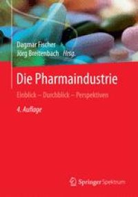 cover of the book Die Pharmaindustrie: Einblick - Durchblick - Perspektiven