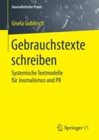 cover of the book Gebrauchstexte schreiben: Systemische Textmodelle für Journalismus und PR