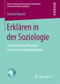 cover of the book Erklären in der Soziologie: Geschichte und Anspruch eines Forschungsprogramms