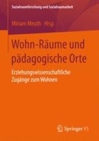 cover of the book Wohn-Räume und pädagogische Orte: Erziehungswissenschaftliche Zugänge zum Wohnen