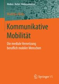 cover of the book Kommunikative Mobilität : Die mediale Vernetzung beruflich mobiler Menschen 