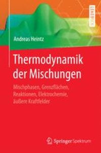 cover of the book Thermodynamik der Mischungen: Mischphasen, Grenzflächen, Reaktionen, Elektrochemie, äußere Kraftfelder