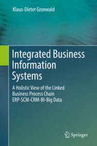 cover of the book Integrated Business Information Systems: A Holistic View of the Linked Business Process Chain ERP-SCM-CRM-BI-Big Data 