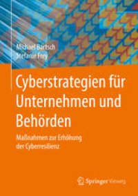 cover of the book Cyberstrategien für Unternehmen und Behörden: Maßnahmen zur Erhöhung der Cyberresilienz