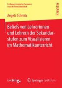 cover of the book Beliefs von Lehrerinnen und Lehrern der Sekundarstufen zum Visualisieren im Mathematikunterricht