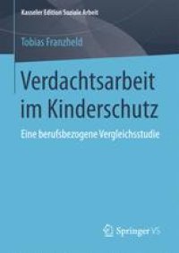 cover of the book Verdachtsarbeit im Kinderschutz: Eine berufsbezogene Vergleichsstudie