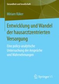 cover of the book Entwicklung und Wandel der hausarztzentrierten Versorgung: Eine policy-analytische Untersuchung der Ansprüche und Wahrnehmungen