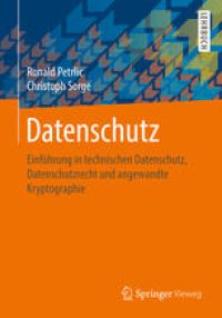 cover of the book Datenschutz: Einführung in technischen Datenschutz, Datenschutzrecht und angewandte Kryptographie