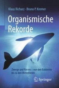 cover of the book Organismische Rekorde: Zwerge und Riesen von den Bakterien bis zu den Wirbeltieren