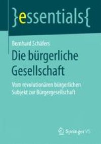 cover of the book Die bürgerliche Gesellschaft: Vom revolutionären bürgerlichen Subjekt zur Bürgergesellschaft