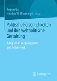 cover of the book Politische Persönlichkeiten und ihre weltpolitische Gestaltung: Analysen in Vergangenheit und Gegenwart