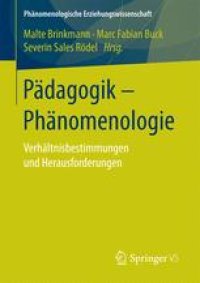 cover of the book Pädagogik - Phänomenologie: Verhältnisbestimmungen und Herausforderungen