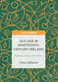 cover of the book Old Age in Nineteenth-Century Ireland: Ageing under the Union