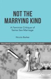 cover of the book Not The Marrying Kind: A Feminist Critique of Same-Sex Marriage