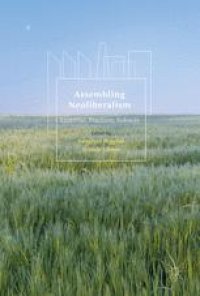 cover of the book Assembling Neoliberalism: Expertise, Practices, Subjects