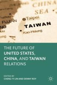 cover of the book The Future of United States, China, and Taiwan Relations