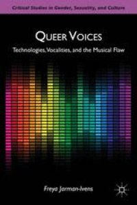 cover of the book Queer Voices: Technologies, Vocalities, and the Musical Flaw