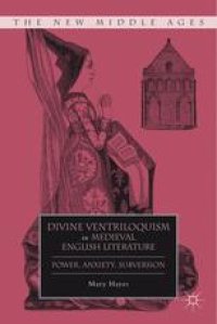 cover of the book Divine Ventriloquism in Medieval English Literature: Power, Anxiety, Subversion