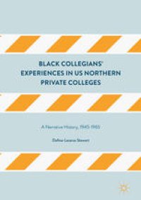 cover of the book Black Collegians’ Experiences in US Northern Private Colleges: A Narrative History, 1945-1965 